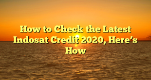 How to Check the Latest Indosat Credit 2020, Here’s How