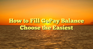 How to Fill GoPay Balance Choose the Easiest