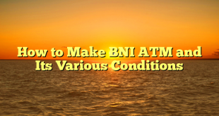 How to Make BNI ATM and Its Various Conditions