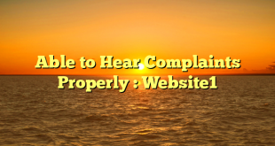 Able to Hear Complaints Properly : Website1