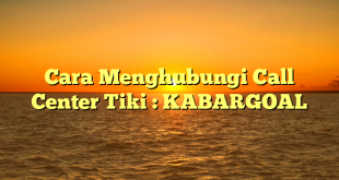 Cara Menghubungi Call Center Tiki : KABARGOAL