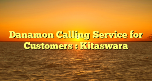 Danamon Calling Service for Customers : Kitaswara