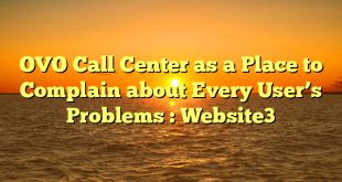 OVO Call Center as a Place to Complain about Every User’s Problems : Website3