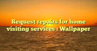 Request repairs for home visiting services : Wallpaper