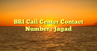 BRI Call Center Contact Number : Jagad