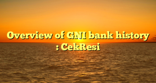 Overview of GNI bank history : CekResi