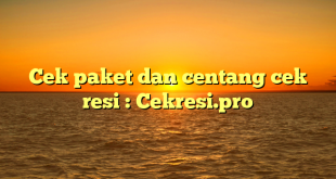 Cek paket dan centang cek resi : Cekresi.pro