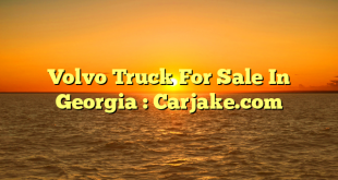 Volvo Truck For Sale In Georgia : Carjake.com