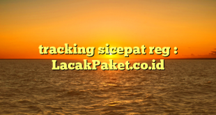 tracking sicepat reg : LacakPaket.co.id
