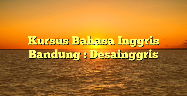 Kursus Bahasa Inggris Bandung : Desainggris