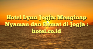 Hotel Lynn Jogja: Menginap Nyaman dan Hemat di Jogja : hotel.co.id