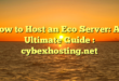 How to Host an Eco Server: An Ultimate Guide : cybexhosting.net